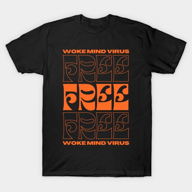 Woke Mind Virus Free T-Shirt by la chataigne qui vole ⭐⭐⭐⭐⭐